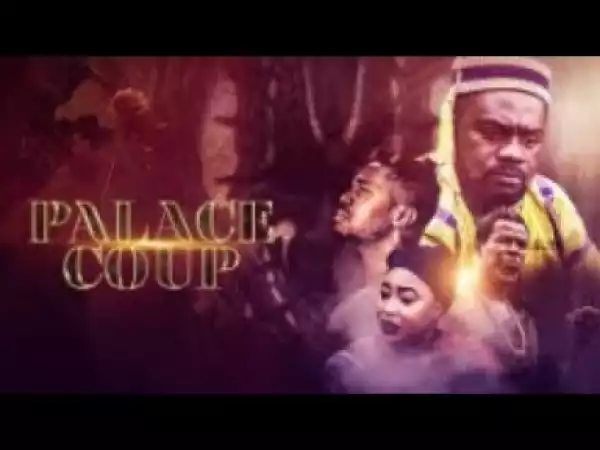 Video: PALACE COUP - [Part 1] Latest 2018 Nigerian Nollywood Drama Movie